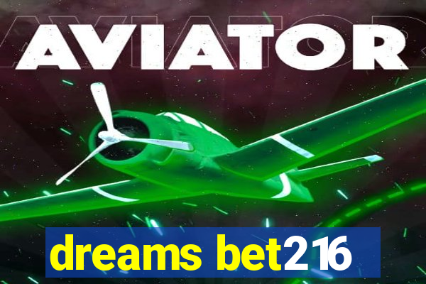 dreams bet216